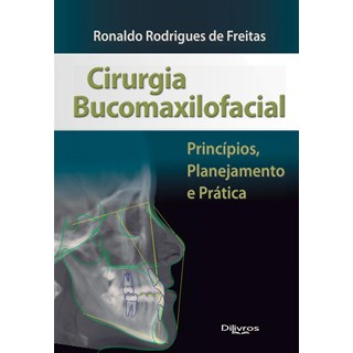 Livro - Cirurgia Bucomaxilofacial: Princípios, Planejamento e Prática - Freitas