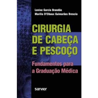 Livro - Cirurgia de Cabeça e Pescoço: Fundamentos para a Graduação Médica - Brandão