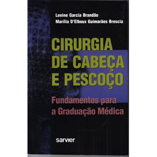 Livro Cirurgia de Cabeça e Pescoço - Fundamentos para a Graduação Médica - Brandão - Sarvier