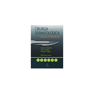 Livro - Cirurgia Dermatológica - Dicas e Técnicas - Salasche