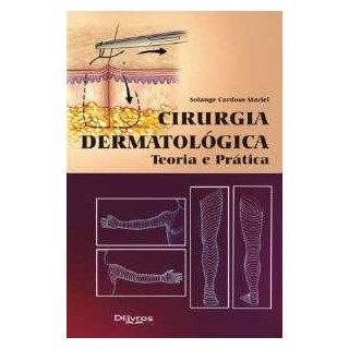 Livro - Cirurgia Dermatologica: Teoria e Pratica - Silva