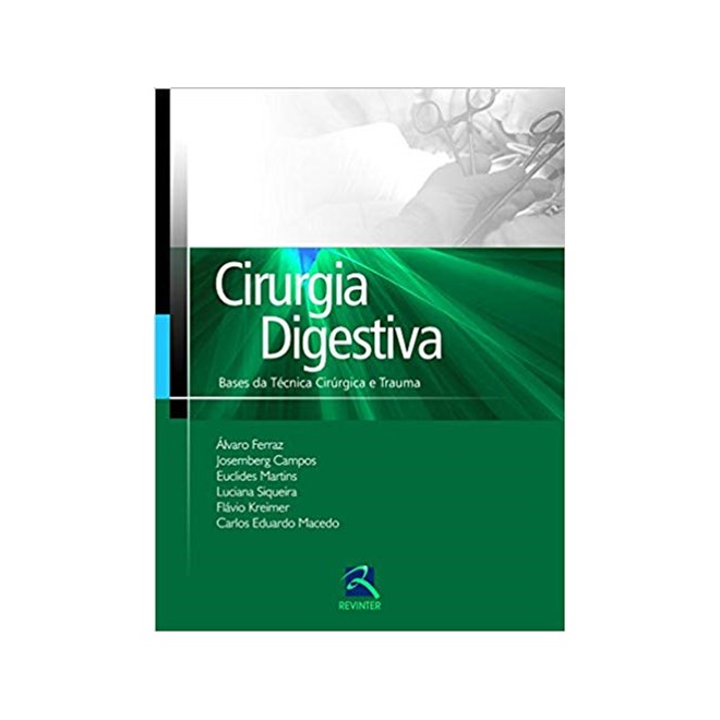 Livro - Cirurgia Digestiva - Tecnica Cirurgica e Trauma - Ferraz/campos/martin