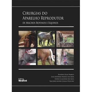 Livro Cirurgia do Aparelho Reprodutor de Machos Bovinos e Equinos - Rabelo - Medvet