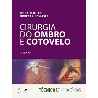 Livro Cirurgia do Ombro e Cotovelo - Lee - Gen Guanabara
