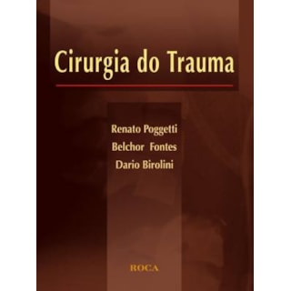 Livro - Cirurgia do Trauma - Birolini Livro - Cirurgia do Trauma - Birolini