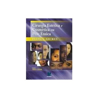 Livro - Cirurgia Estetica e Cosmetica em Pele Etnica - Grimes