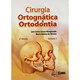 Livro - Cirurgia Ortognatica e Ortodontia 2 Vols. - Manganello/ Silveira