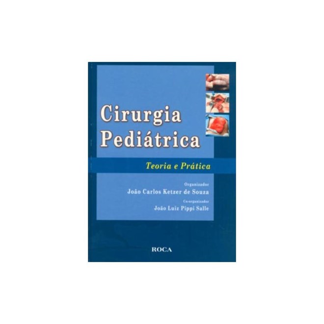Livro Cirurgia Pediátrica Teoria e Prática - Souza - Roca