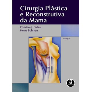 Livro - Cirurgia Plastica e Reconstrutiva da Mama - Bohmert/gabka
