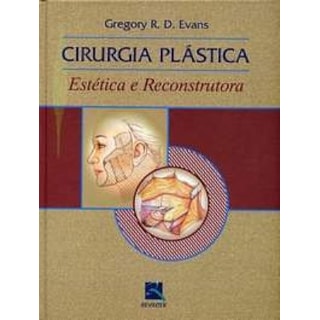 Livro - Cirurgia Plástica Estética e Reconstrutora - Evans Livro - Cirurgia Plástica Estética e Reconstrutora - Evans