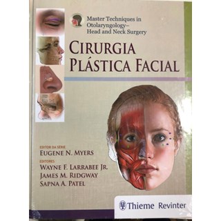 LIvro - Cirurgia Plástica Facial (Master Techniques in Otoryngology - Head and Neck Surgery) - Myers