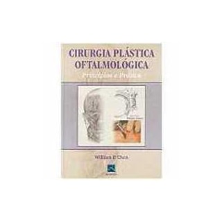 Livro - Cirurgia Plástica Oftalmológica - Princípios e Prática - Chen Livro - Cirurgia Plástica Oftalmológica - Princípios e Prática - Chen