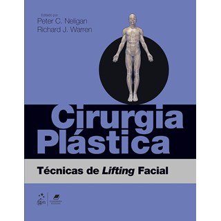 Livro Cirurgia Plástica: Técnicas de Lifting Facial - Neligan - Guanabara