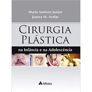 Livro Cirurgia Pléstica na Infância e Na Adolescência - Santoro - Atheneu