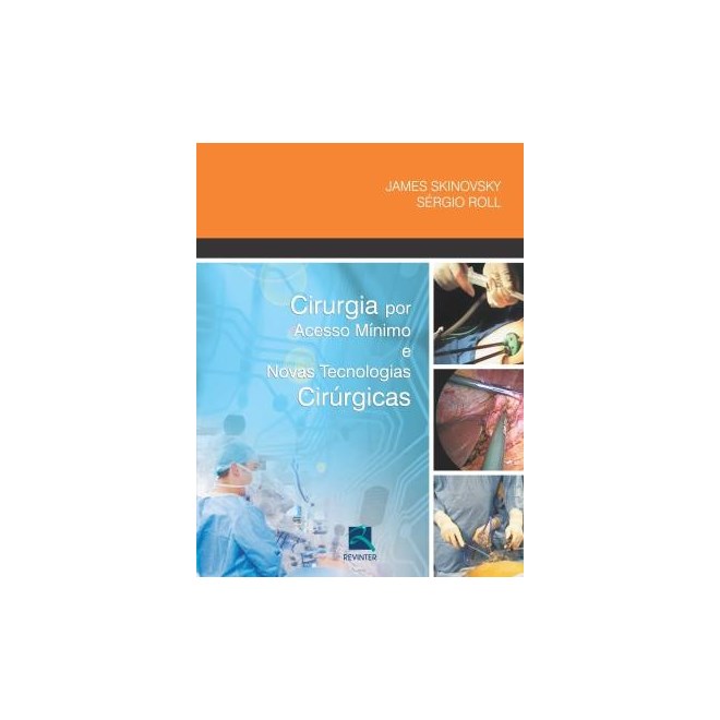 Livro - Cirurgia por Acesso Minimo e Novas Tecnologias Cirurgicas - Skinovsky