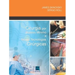 Livro - Cirurgia por Acesso Mínimo e Novas Tecnologias - Skinovsky