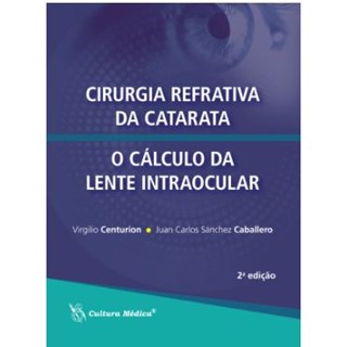 Livro -  Cirurgia Refrativa da Catarata/O Cálculo da Lente Intraocular - Centurion - Cultura Médica