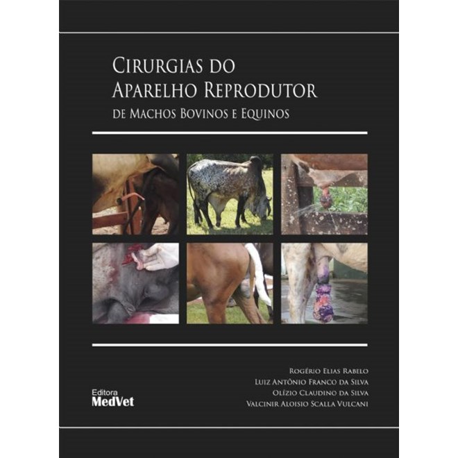 Livro - Cirurgias do Aparelho Reprodutor de Machos Bovinos e Equinos - Rabelo/silva/silva/v