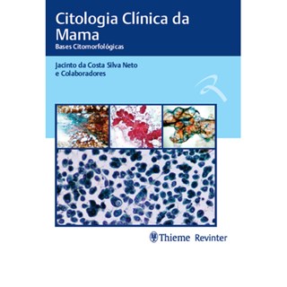 Livro - Citologia Clinica da Mama - Bases Citomorfologicas - Silva Neto
