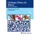 Livro - Citologia Clinica da Mama - Bases Citomorfologicas - Silva Neto