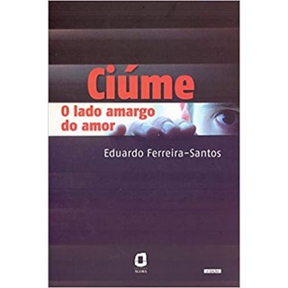 Livro - Ciúme: o Lado Amargo do Amor - Ferreira-Santos - Ágora