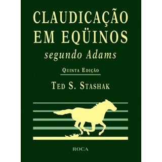 Livro Claudicação em Equinos Segundo Adams - Stashak - Guanabara