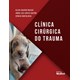 Livro - Clinica Cirurgica do Trauma - Raiser/ Castro/ sa