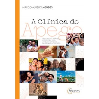 Livro Clínica do Apego, A - Mendes - Sinopsys