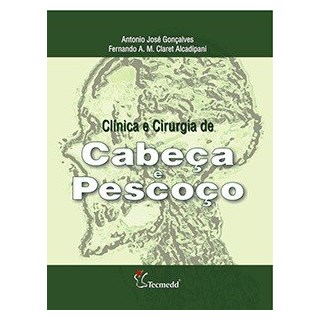 Livro - Clínica e Cirurgia de Cabeça e Pescoço - Gonçalves
