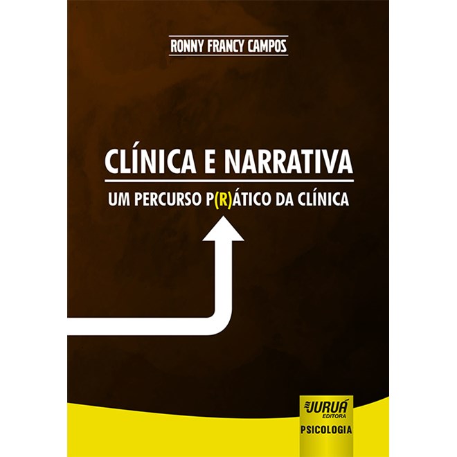 Livro - Clínica e Narrativa: Um Percurso P(R)ático da Clínica - Campos - Juruá