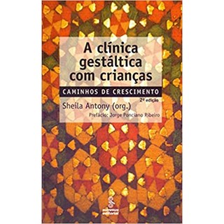Livro - Clinica Gestaltica com Criancas, a - Caminhos de Crescimento - Antony (org)
