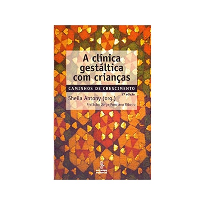 Livro - Clinica Gestaltica com Criancas, a - Caminhos de Crescimento - Antony (org)