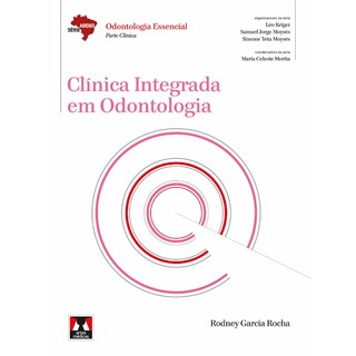 Livro - Clínica Integrada em Odontologia Série Abeno Odontologia Essencial - Rocha
