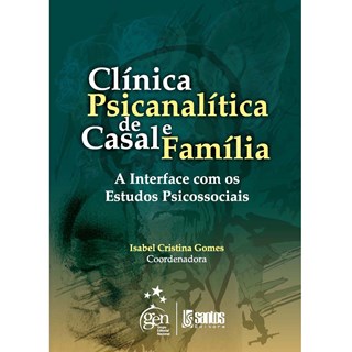Livro - Clínica Psicanalítica de Casal e Família - A Interface com os Estudos Psicossociais - Gomes