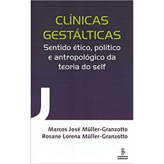 Livro - Clinicas Gestalticas - Sentido Etico, Politico e Antropologico da Teoria do - Muller-granzotto
