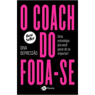 Livro - Coach do Foda-se, O: Uma Estrategia Pra Voce Parar de se Importar - Depressao