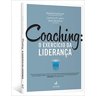 Livro - Coaching - o Exercicio da Lideranca - Goldsmith/lyons/mcar