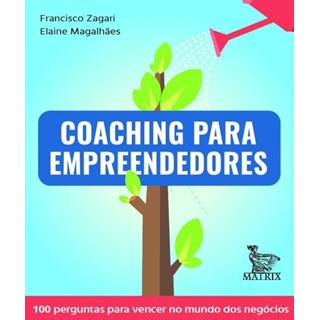 Livro - COACHING PARA EMPREENDEDORES: 100 PERGUNTAS PARA VENCER NO MUNDO DOS NEGOCI - ZAGARI/MAGALHAES