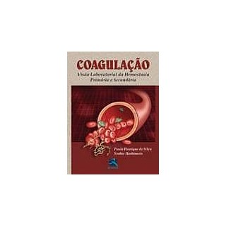 Livro - Coagulação - Visão Laboratorial da Hemostasia Primária e Secundária - Silva
