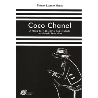 Livro - Coco Chanel A Força de Vida como Positividade na histeria feminina - Nobre