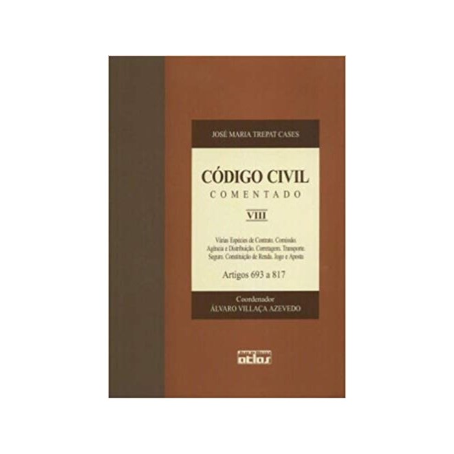 Livro - Codigo Civil Comentado - Vol Viii - Artigos 693 a 817 - Col. Codigo Civil C - Cases