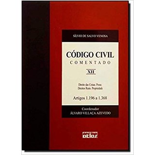 Livro - Codigo Civil Comentado - Vol Xii - Artigos 1.196 a 1.368 - Col. Codigo Civi - Venosa