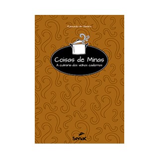 Livro - Coisas de Minas - a Culinaria dos Velhos Cadernos - Oliveira