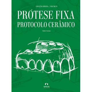 Livro - Coleção APDESP - Prótese Fixa Protocolo Cerâmico Vol. II - Caetano