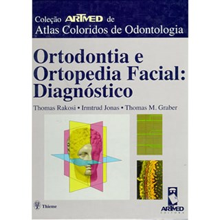 Livro - Coleção Artmed de Atlas Coloridos de Odontologia - Ortodontia e Ortopedia Facial: Diagnóstico - Rakosi @@