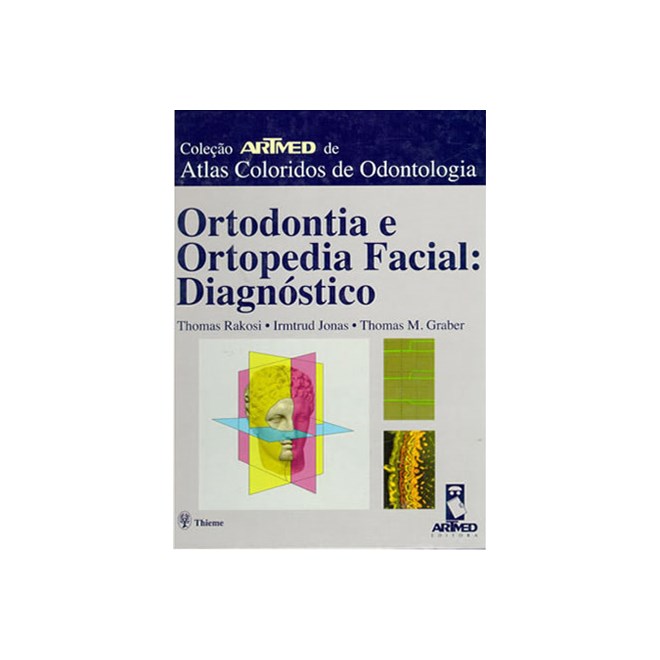 Livro - Coleção Artmed de Atlas Coloridos de Odontologia - Ortodontia e Ortopedia Facial: Diagnóstico - Rakosi @@