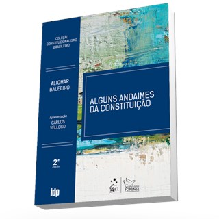 Livro - Colecao Constitucionalismo Brasileiro - Alguns Andaimes da Constituicao - Baleeiro