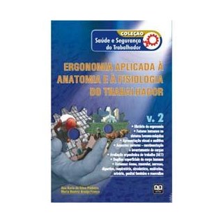 Livro - Coleção Saúde e Segurança do Trabalhador - Ergonomia Aplicada à Anatomia e à Fisiologia do Trabalhador - Vol. 2 - Pinheiro