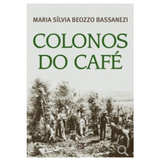 Livro - Colonos do Cafe - Bassanezi