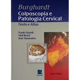 Livro Colposcopia e Patologia Cervical - Texto e Atlas - Girardi - Revinter